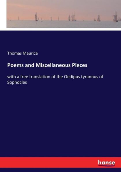 Poems and Miscellaneous Pieces: with a free translation of the Oedipus tyrannus of Sophocles