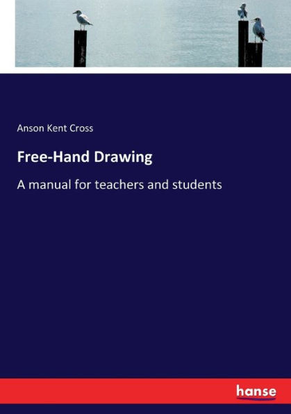 Free-Hand Drawing: A manual for teachers and students