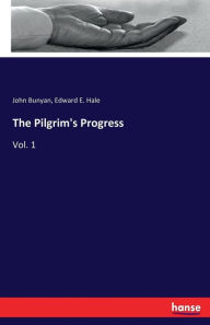 Title: The Pilgrim's Progress: Vol. 1, Author: John Bunyan
