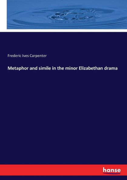 Metaphor and simile the minor Elizabethan drama