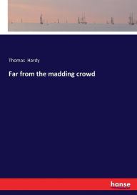 Title: Far from the madding crowd, Author: Thomas Hardy
