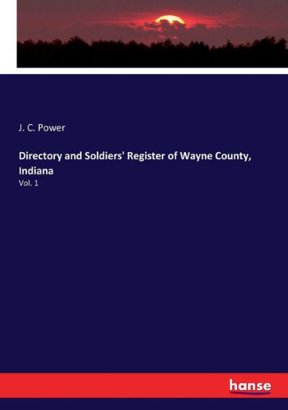 Directory and Soldiers' Register of Wayne County, Indiana: Vol. 1