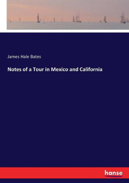Notes of a Tour in Mexico and California