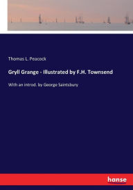 Title: Gryll Grange - Illustrated by F.H. Townsend: With an introd. by George Saintsbury, Author: Thomas L. Peacock
