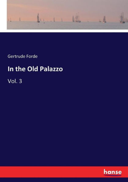 In the Old Palazzo: Vol. 3