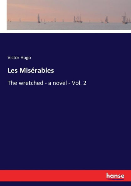 Les Misérables: The wretched - a novel - Vol. 2