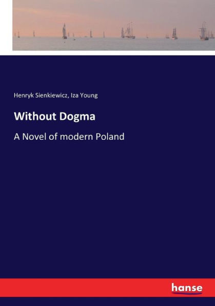 Without Dogma: A Novel of modern Poland