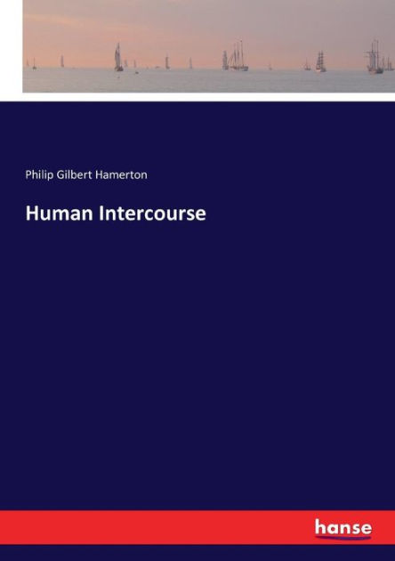 Human Intercourse by Philip Gilbert Hamerton, Paperback | Barnes & Noble®