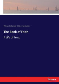 Title: The Bank of Faith: A Life of Trust, Author: William McDonald