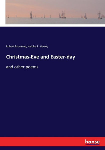 Christmas-Eve and Easter-day: and other poems