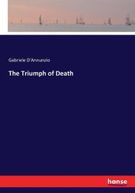 Title: The Triumph of Death, Author: Gabriele D'Annunzio