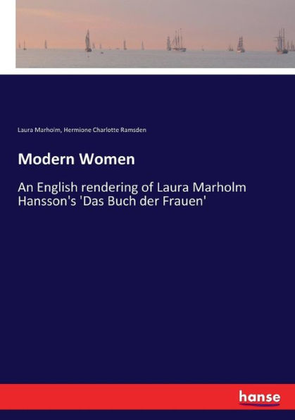 Modern Women: An English rendering of Laura Marholm Hansson's 'Das Buch der Frauen'