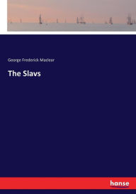Title: The Slavs, Author: George Frederick Maclear
