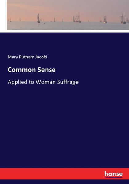 Common Sense: Applied to Woman Suffrage