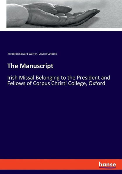 The Manuscript: Irish Missal Belonging to the President and Fellows of Corpus Christi College, Oxford