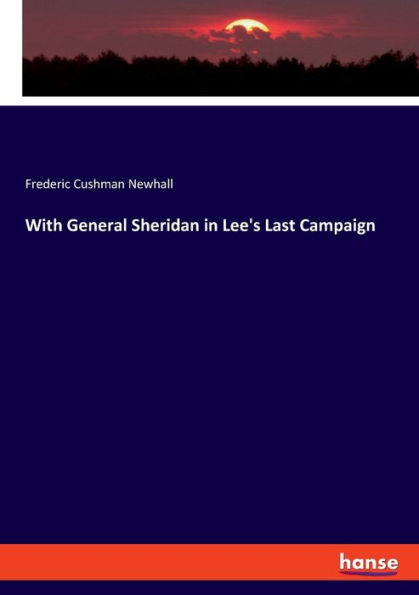 With General Sheridan Lee's Last Campaign