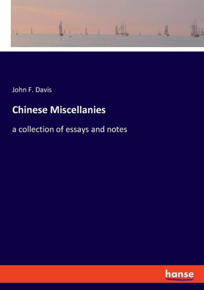 Chinese Miscellanies: a collection of essays and notes
