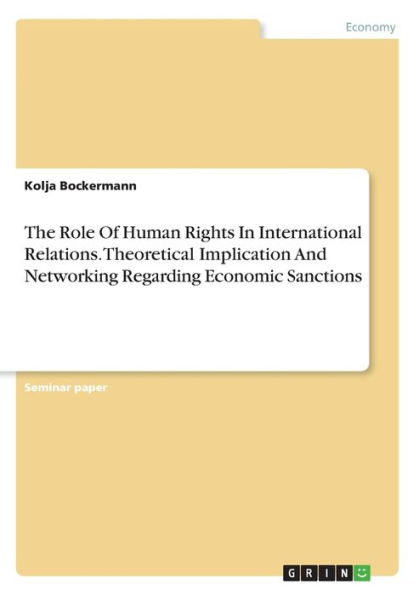 The Role Of Human Rights In International Relations. Theoretical Implication And Networking Regarding Economic Sanctions