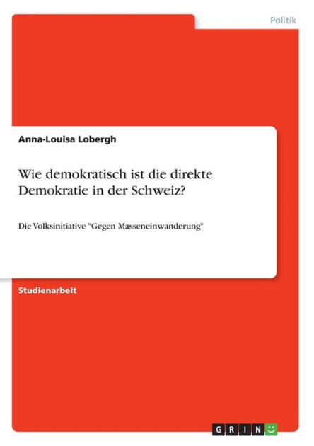 Wie demokratisch ist die direkte Demokratie in der Schweiz?: Die ...