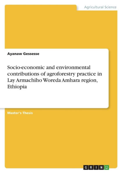 Socioeconomic and environmental contributions of agroforestry practice