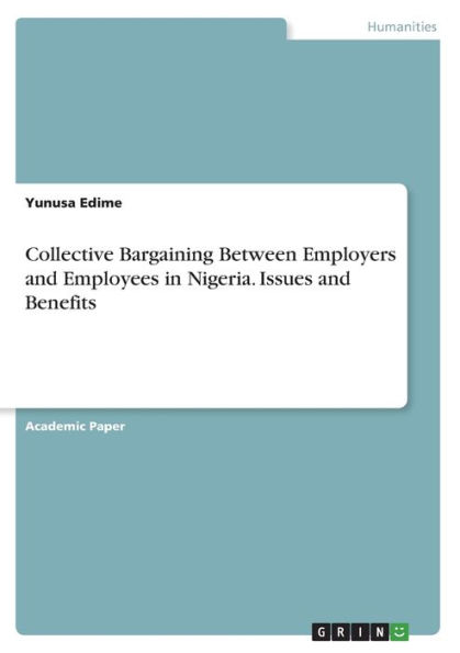 Collective Bargaining Between Employers and Employees in Nigeria. Issues and Benefits