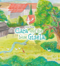 Title: Clara und die böse Gisela, Author: Christa Wieting