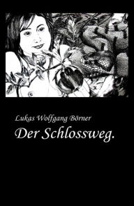 Title: Der Schlossweg., Author: Lukas Wolfgang Börner