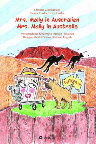 Title: Mrs. Molly in Australien/ Mrs. Molly in Australia: Zweisprachiges Kinderbuch Deutsch - Englisch/ Bilingual children's book German - English, Author: Christian Zimmermann