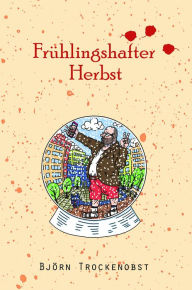 Title: Frühlingshafter Herbst, Author: Björn Trockenobst