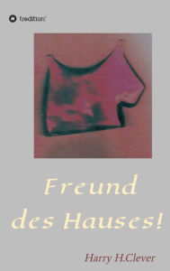 Title: Freund des Hauses!, Author: Harry H.Clever