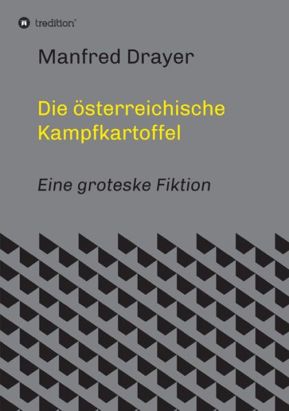 Die österreichische Kampfkartoffel: Eine groteske Fiktion