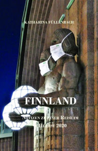 Title: Finnland: Notizen zu einer Reise im Herbst 2020, Author: Katharina Füllenbach