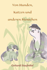 Title: Von Hunden, Katzen und anderen Menschen, Author: Gerhardt Staufenbiel