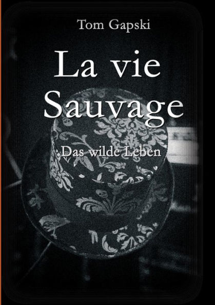 La vie Sauvage - das wilde Leben