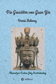 Title: Die Gesichter von Guan Yin, Author: Dennis Maloney