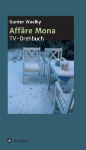 Title: Affäre Mona: TV-Drehbuch, Author: Gunter Woelky
