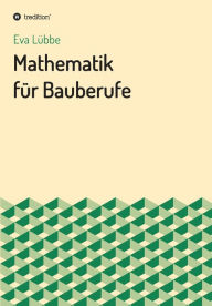 Title: Mathematik für Bauberufe, Author: Eva Lübbe