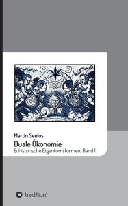 Title: Duale Ökonomie und historische Eigentumsformen: Band 1, Author: Martin Seelos