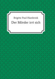 Title: Der Mörder irrt sich, Author: Brigitte Paul-Hambrink
