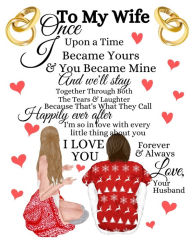 Title: To My Wife Once Upon A Time I Became Yours & You Became Mine And We'll Stay Together Through Both The Tears & Laughter: 20th Anniversary Gifts For Wife - Love What You Do - Blank Paperback Journal With Black Lines To Write In Inspirational Quotes, Notes, Author: Scarlette Heart