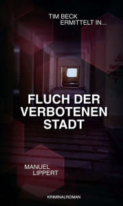 Title: Fluch der verbotenen Stadt, Author: Manuel Lippert