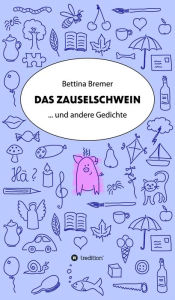 Title: Das Zauselschwein: ... und andere Gedichte, Author: Bettina Bremer