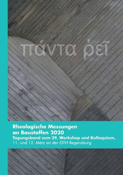 Rheologische Messungen an Baustoffen 2020: Tagungsband zum 29. Workshop und Kolloquium, 11. und 12. Mï¿½rz an der OTH Regensburg