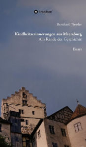 Title: Kindheitserinnerungen aus Meersburg: Am Rande der Geschichte, Author: Bernhard Nessler