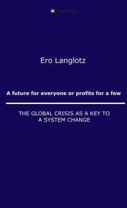 Title: A future for everyone or profits for a few, Author: Ernst Robert Langlotz