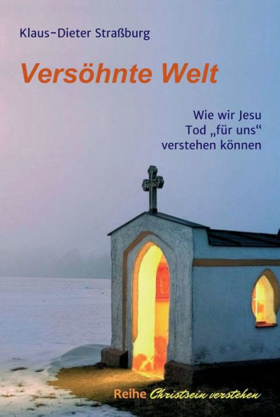 Versöhnte Welt: Wie wir Jesu Tod 