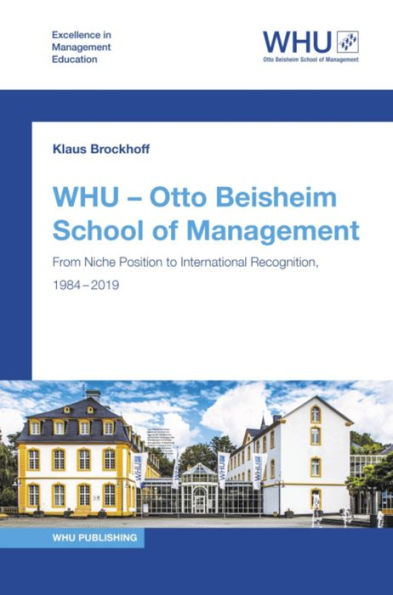 WHU - Otto Beisheim School of Management: From Niche Position to International Recognition, 1984 - 2019