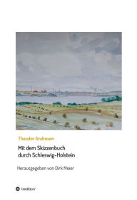 Title: Mit dem Skizzenbuch durch Schleswig-Holstein, Author: Dirk Meier