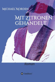 Title: Mit Zitronen gehandelt, Author: Michael Norden