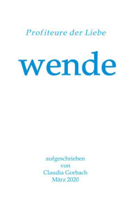 Title: wende: Profiteure der Liebe, Author: Claudia Gorbach